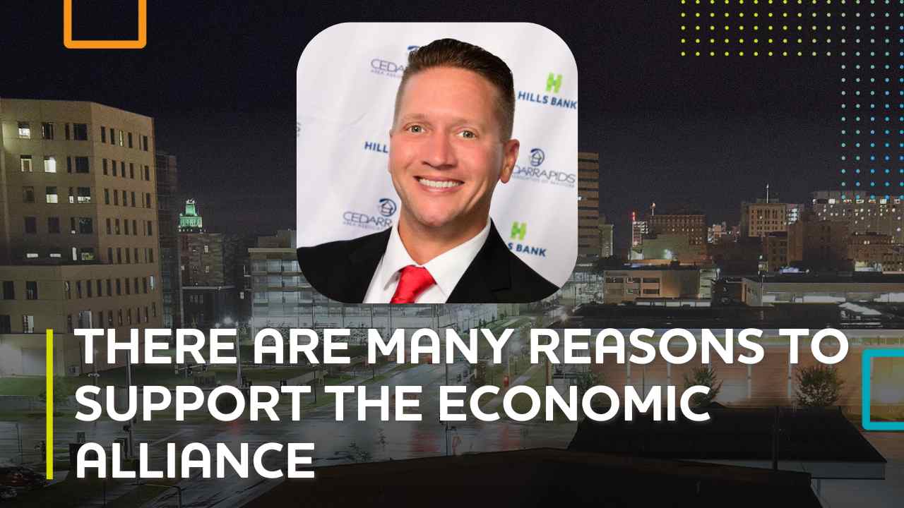 Many Reasons to Support the Economic Alliance in Cedar Rapids